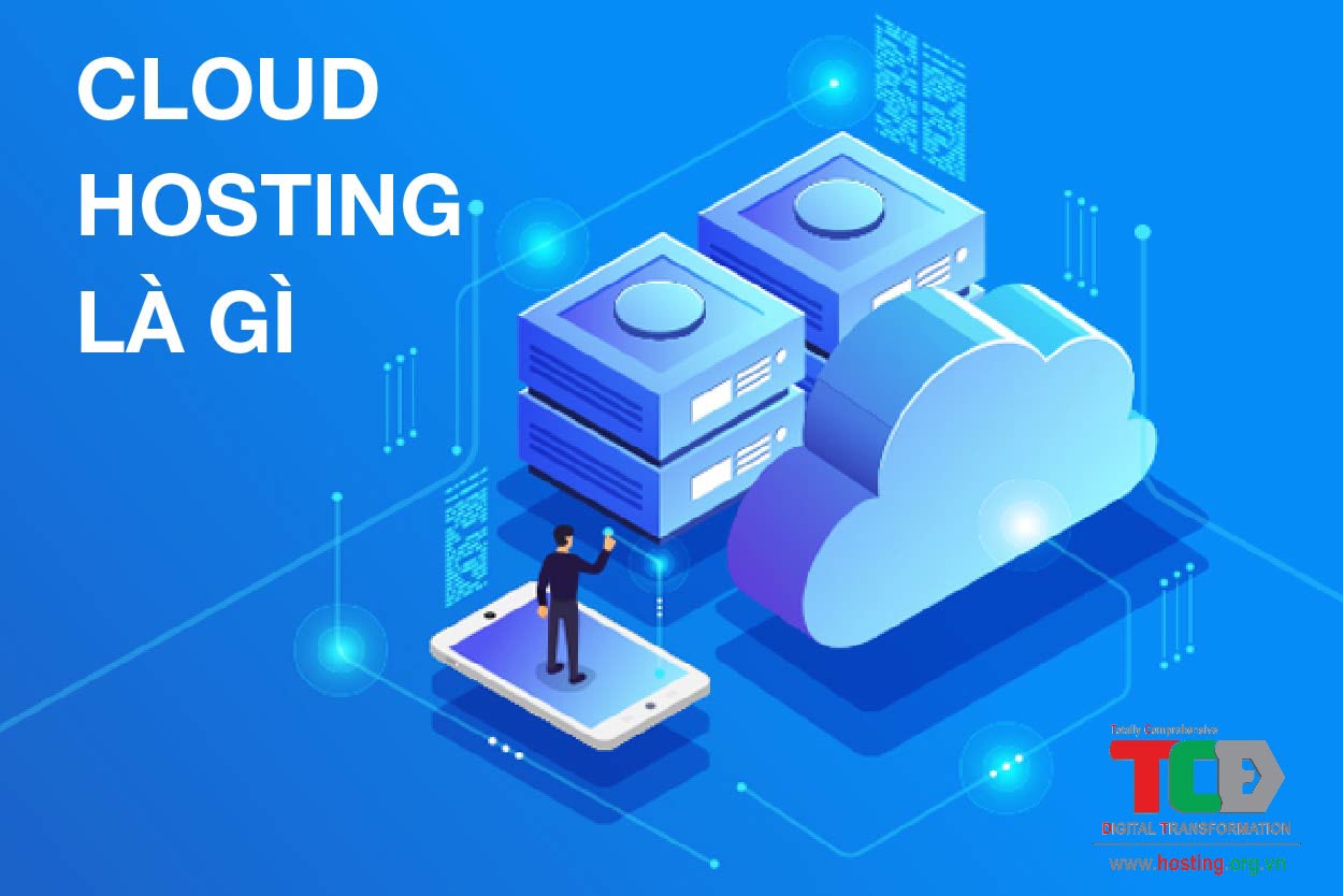 Cloud Hosting là gì? Những điều bạn cần biết về Cloud hosting.