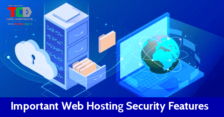 Những tính năng bảo mật cần tìm trong các nhà cung cấp dịch vụ lưu trữ web