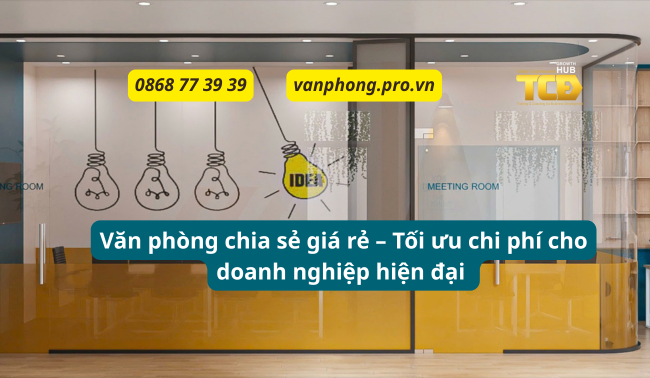 Văn phòng chia sẻ giá rẻ – Tối ưu chi phí cho doanh nghiệp hiện đại TCBD Coworking Office