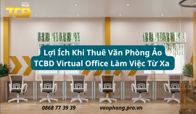 Lợi Ích Khi Thuê Văn Phòng Ảo TCBD Virtual Office Làm Việc Từ Xa